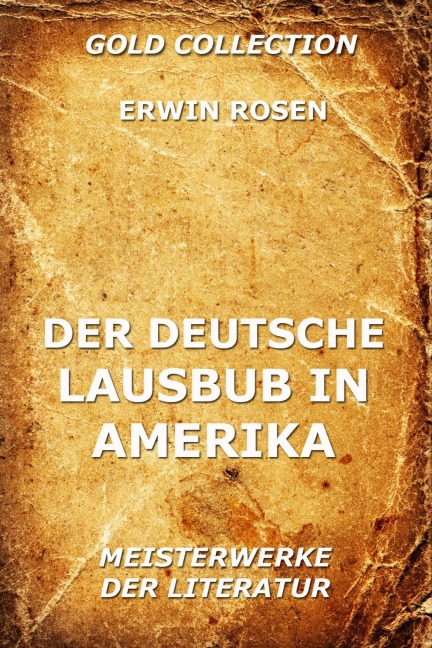 Der deutsche Lausbub in Amerika - Erwin Rosen