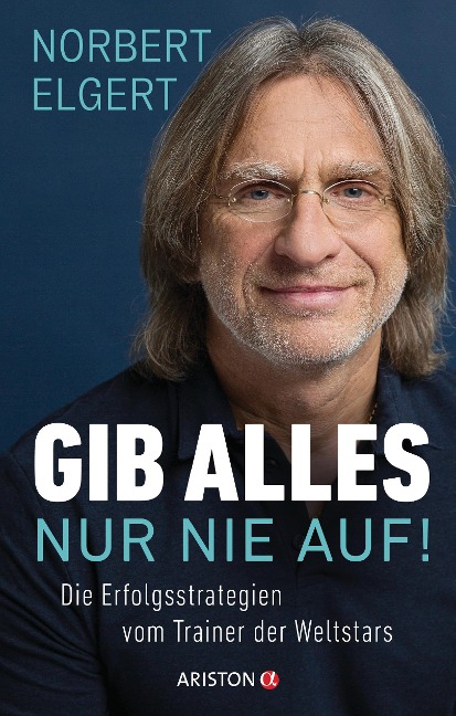 Gib alles - nur nie auf! - Norbert Elgert