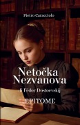 NETOČKA NEZVANOVA di Fëdor Dostoevskij - Pietro Caracciolo