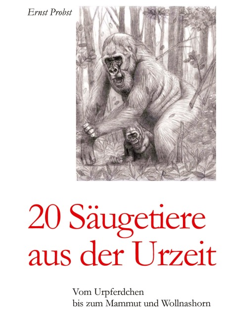 20 Säugetiere aus der Urzeit - Ernst Probst