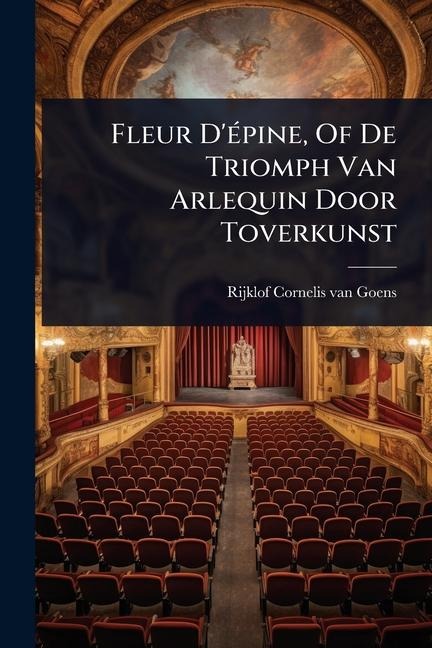 Fleur D'Ã(c)pine, Of De Triomph Van Arlequin Door Toverkunst - 