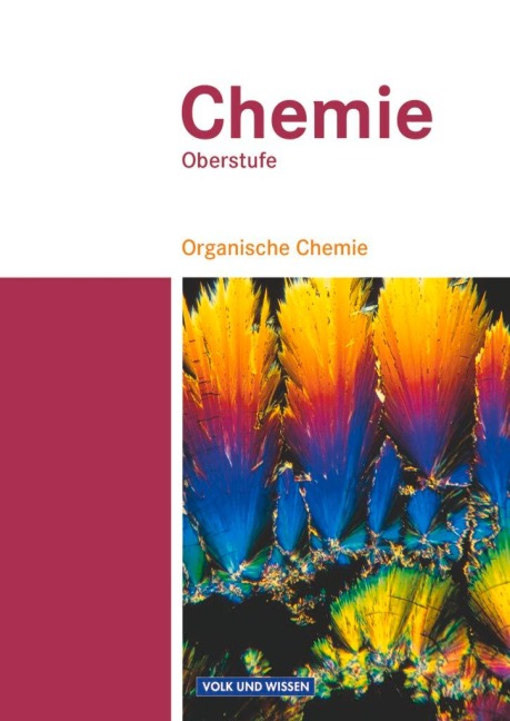 Chemie Oberstufe. Organische Chemie. Schülerbuch. Östliche Bundesländer und Berlin - Karin Arnold, Volkmar Dietrich, Uwe Lüttgens, Anja Grimmer, Ralf Malz