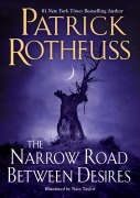 Cover-Bild zum Titel 'The Narrow Road Between Desires' von 'Patrick Rothfuss'