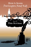 Cover-Bild zum Titel 'Der Auftrag - Darlington Road Kids, Band 3' von 'Henry A. Selkirk'
