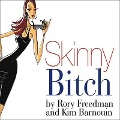 Skinny Bitch Lib/E: A No-Nonsense, Tough-Love Guide for Savvy Girls Who Want to Stop Eating Crap and Start Looking Fabulous! - Kim Barnouin, Rory Freedman