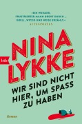 Cover-Bild zum Titel 'Wir sind nicht hier, um Spaß zu haben' von 'Nina Lykke'