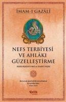 Nefs Terbiyesi ve Ahlaki Güzellestirme - Imam-I Gazali