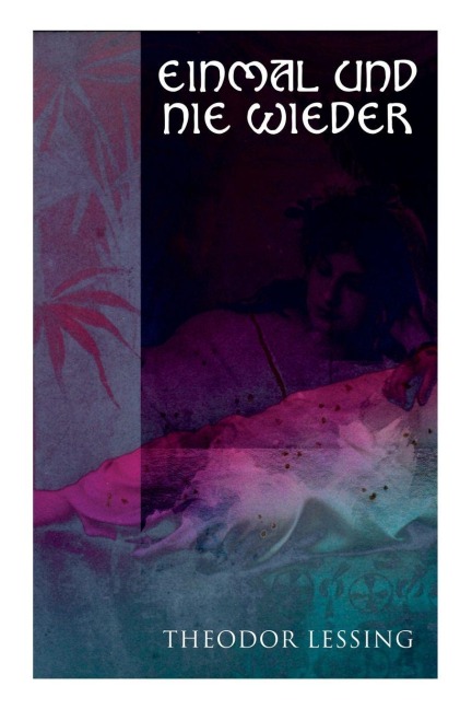 Einmal und nie wieder - Theodor Lessing