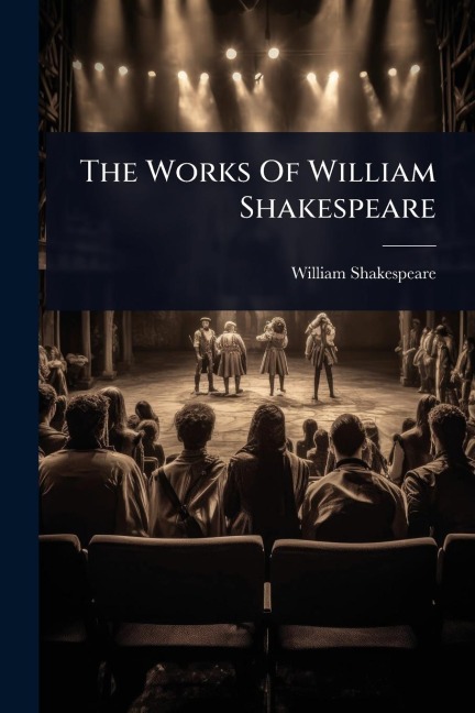 The Works Of William Shakespeare - William Shakespeare