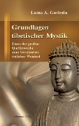 Cover-Bild zum Titel 'Grundlagen tibetischer Mystik: Eines der großen Quellenwerke zum Verständnis östlicher Weisheit' von 'Lama Anagarika Govinda'