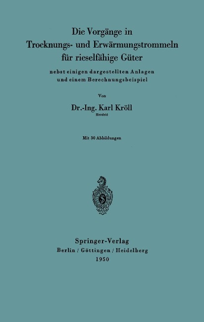 Die Vorgänge in Trocknungs- und Erwärmungstrommeln für rieselfähige Güter - Karl Kröll