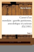Cover-Bild zum Titel 'Carnet d'Un Mondain: Gazette Parisienne, Anecdotique Et Curieuse Tome 1' von 'Double'