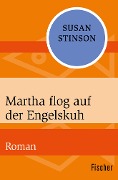 Martha flog auf der Engelskuh - Susan Stinson