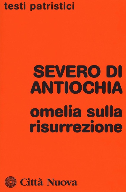 Omelia sulla resurrezione - Severo di Antiochia