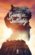 Günesin Sultanligi - Alp Arslan Akman