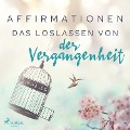 Cover-Bild zum Titel 'Affirmationen - Das Loslassen von der Vergangenheit' von 'Maxx Audio'