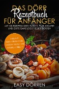 Cover-Bild zum Titel 'Das Dörr Rezeptbuch für Anfänger: Mit 100 Rezepten Obst, Fleisch, Pilze, Kräuter und Chips ganz leicht selber dörren - inklusive Dörrzeitentabellen, Smoothiepulver- und Müsliriegelrezepte' von 'Easy Dörren'