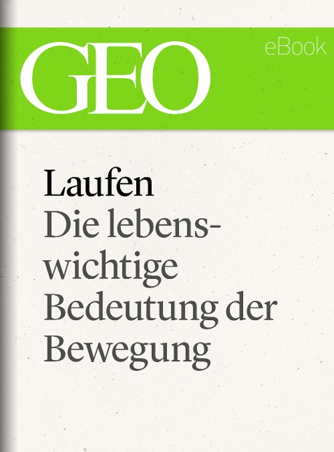 Laufen: Die lebenswichtige Bedeutung der Bewegung (GEO eBook Single) - 