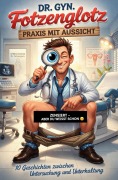 Cover-Bild zum Titel 'Dr.gyn.Fotzenglotz - Praxis mit Aussicht' von 'Armin Darm'
