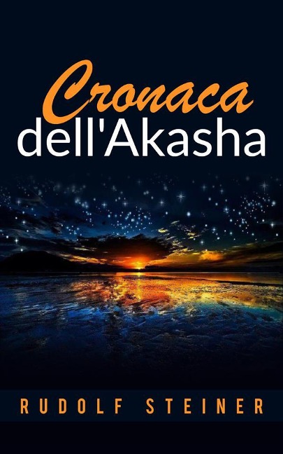 Cronaca dell'Akasha - Rudolf Steiner