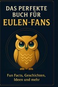 Cover-Bild zum Titel 'Das perfekte Buch für Eulen-Fans' von 'Leon Horn'