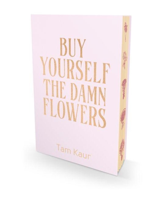 Buy Yourself the Damn Flowers. Special Edition - Tam Kaur