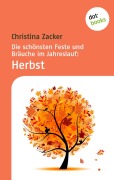 Cover-Bild zum Titel 'Die schönsten Feste und Bräuche im Jahreslauf - Band 3: Herbst' von 'Christina Zacker'