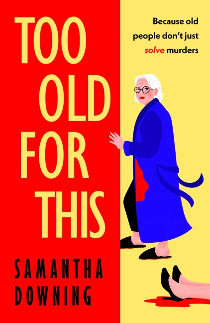 Too Old For This - Samantha Downing