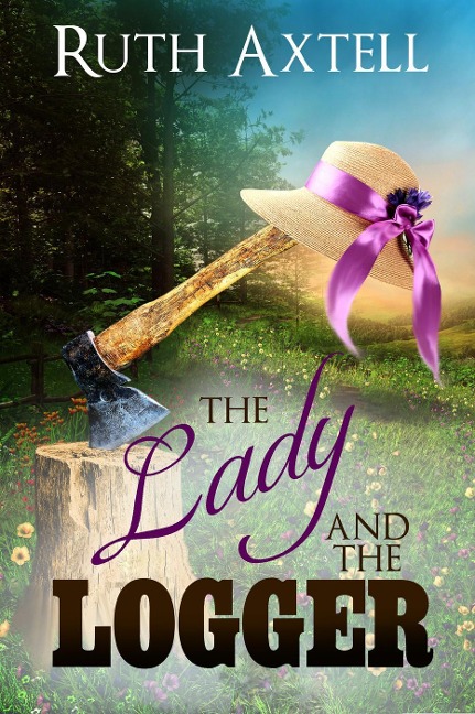 The Lady and the Logger - Ruth Axtell
