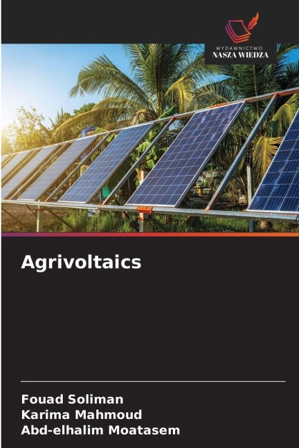 Agrivoltaics - Fouad Soliman, Karima Mahmoud, Abd-Elhalim Moatasem
