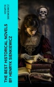 Cover-Bild zum Titel 'The Best Historical Novels by Henryk Sienkiewicz' von 'Henryk Sienkiewicz'