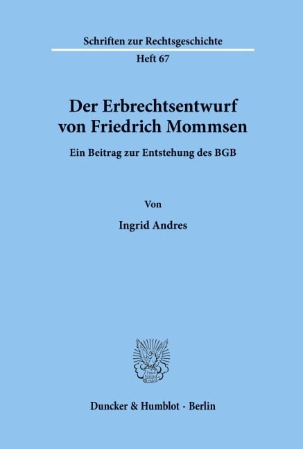 Der Erbrechtsentwurf von Friedrich Mommsen. - Ingrid Andres