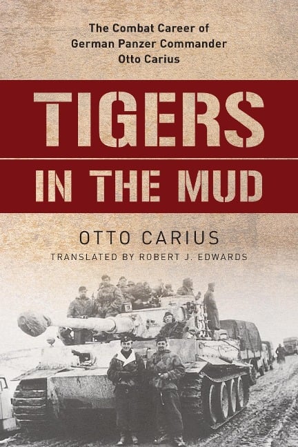 Tigers in the Mud - Otto Carius