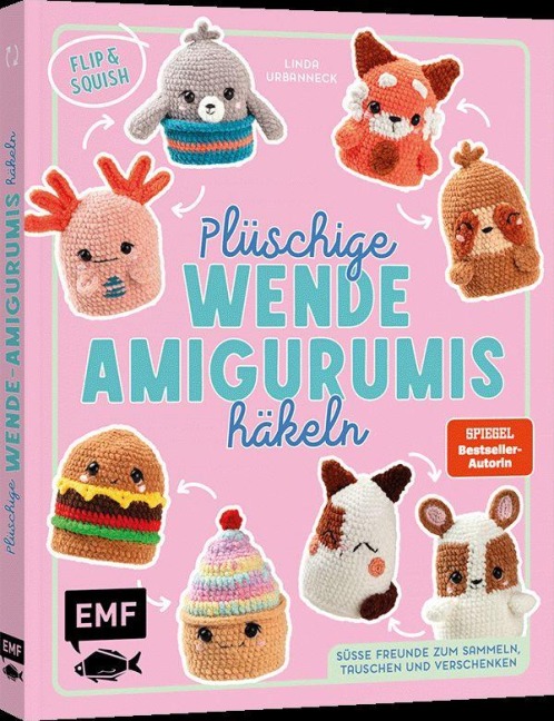 Flip & Squish - Plüschige Wende-Amigurumis häkeln für Squishmallow-Fans - Linda Urbanneck