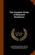 Cover-Bild zum Titel 'The Complete Works of Nathaniel Hawthorne' von 'Nathaniel Hawthorne, George Parsons Lathrop, Julian Hawthorne'