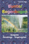 Cover-Bild zum Titel 'Bunter Regenbogen' von 'Heinrich Wege'