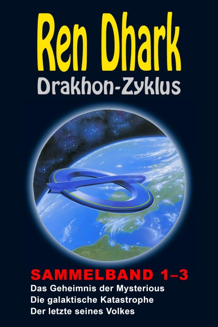 Ren Dhark Drakhon-Zyklus Sammelband 1-3: Das Geheimnis der Mysterious - Die galaktische Katastrophe - Der letzte seines Volkes - Werner K. Giesa, Conrad Shepherd, Manfred Weinland, Achim Mehnert