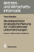 Cover-Bild zum Titel 'Modellgestützte strategische Planung für multinationale Unternehmungen' von 'Franz Schober'