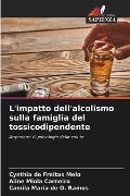 L'impatto dell'alcolismo sulla famiglia del tossicodipendente - Cynthia de Freitas Melo, Aline Miola Carneiro, Camila Maria de O. Ramos
