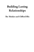 Cover-Bild zum Titel 'Building Lasting Relationships' von 'The Thinker, Clifford Illis'