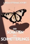 Cover-Bild zum Titel 'Der Schatten Des Schmetterlings' von 'Linda Ettehag Kviby'