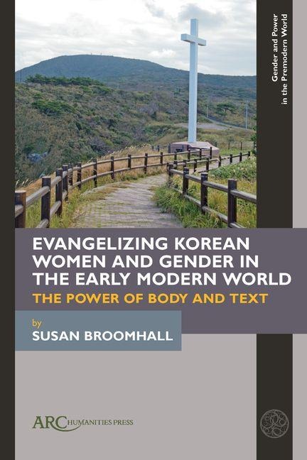 Evangelizing Korean Women and Gender in the Early Modern World - Susan Broomhall