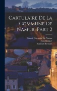 Cover-Bild zum Titel 'Cartulaire De La Commune De Namur, Part 2' von 'Stanislas Bormans, Jules Borgnet'
