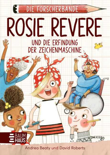 Die Forscherbande: Rosie Revere und die Erfindung der Zeichenmaschine - Andrea Beaty