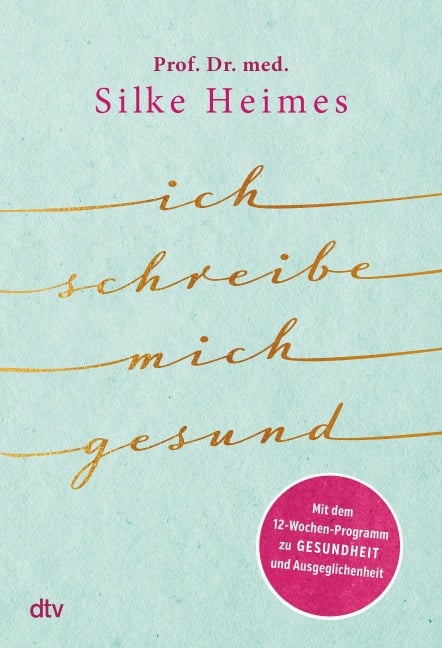 Ich schreibe mich gesund - Silke Heimes