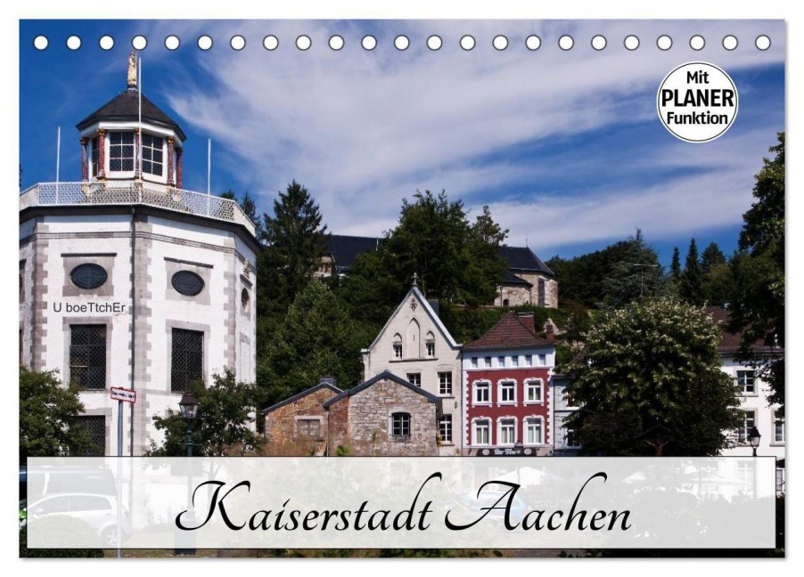 Kaiserstadt Aachen (Tischkalender 2027 DIN A5 quer), CALVENDO Monatskalender - U. Boettcher
