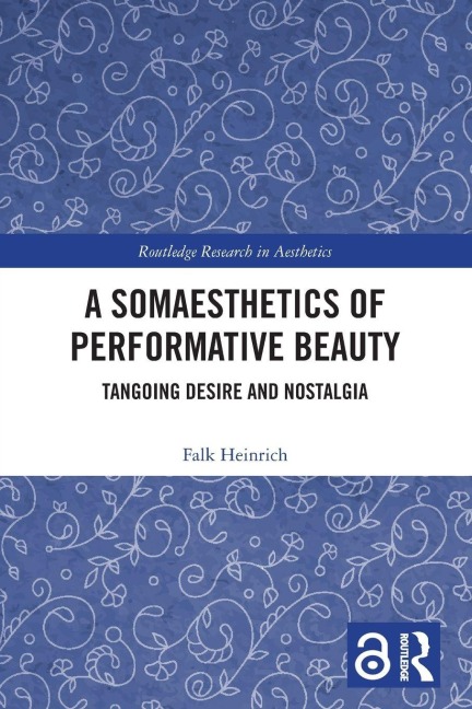 A Somaesthetics of Performative Beauty - Falk Heinrich