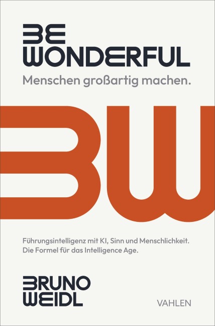 Be Wonderful - Menschen großartig machen - Bruno Weidl