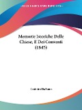 Memorie Istoriche Delle Chiese, E Dei Conventi (1845) - Casimiro Da Roma