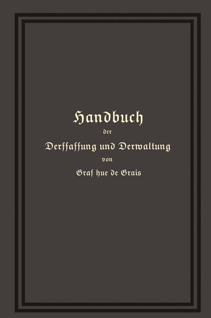 Handbuch der Verfassung und Verwaltung in Preußen und dem Deutschen Reiche - Robert Achille Friedrich Hermann Hue De Grais